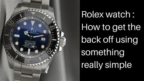 how to get a rolex off|Rolex case back.